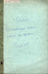 Masalah pertambangan emas rakyat di Propinsi Sulut: Bahan-bahan yang dilaporkan kanwil DPC kepada gubernur, muspida dan pejabat-pejabat lain, keadaan sampai akhir oktober 1987