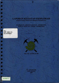 Laporan kegiatan Eksplorasi endapan Bijih Emas, Perak dan Mineral Pengikutnya Daerah Gunung Aseupan, Banten-KW00STP012 dan Gunung Kencana, Jabar-KW00STP013: PKL No. 0.410.01.24.700
