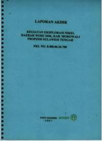 Laporan akhir kegiatan eksplorasi nikel Daerah Wosu Dsk, Kab. Morowali Propinsi Sulawesi Tengah : PKL No. 0.400.06.36.700