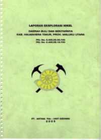 Laporan eksplorasi nikel daerah Buli dan sekitarnya kab. Halmahera Timur, Prov Maluku Utara: PKL No. 0.400.05.05.700 PKL No. 0.400.05.19.700