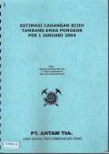 Estimasi cadangan bijih tambang emas Pongkor per 1 Januari 2004
