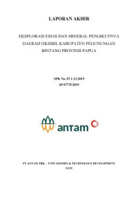 Laporan akhir eksplorasi emas mineral dan pengikutnya daerah Oksibil Kabupaten Pegunungan Bintang Provinsi Papua : SPK No. 07.1-13.2019 SP 077/P/2019